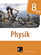 Christia Axenbeck, Christian Axenbeck, Christop Fritsch, Christoph Fritsch, Sand Hanke, Sandra Hanke... - Physik, Realschule Bayern neu: Physik Realschule Bayern 8 II/III