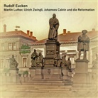 Rudolf Eucken, Michael Kommant - Martin Luther, Ulrich Zwingli, Johannes Calvin und die Reformation, Audio-CD, MP3 (Audio book)