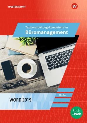 Karl Wilhelm Henke - Textverarbeitungskompetenzen im Büromanagement mit Word 2019 - Schulbuch