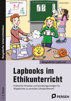 Melanie Bettner - Lapbooks im Ethikunterricht - 1.-4. Klasse - Praktische Hinweise und Gestaltungsvorlagen für Klappbücher zu zentralen Lehrplanthemen