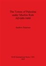 Andrew Petersen - The Towns of Palestine under Muslim Rule AD 600-1600