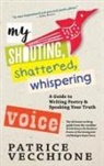 Patrice Vecchione - My Shouting, Shattered, Whispering Voice
