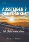 Norbert Hölzle - Aussteigen? Nein Danke!