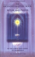 Edwin Courtenay - The Ascended Masters' Book of Ritual and Prayer