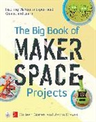 Aaron Graves, Colleen Graves, Graves Aaron, Graves Colleen - The Big Book of Makerspace Projects