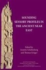 Annette (EDT)/ Krnger Schellenberg, Thomas Kruger, Thomas Krüger, Annette Schellenberg - Sounding Sensory Profiles in the Ancient Near East