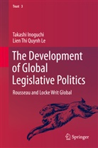 Takash Inoguchi, Takashi Inoguchi, Lien Thi Quynh Le - The Development of Global Legislative Politics