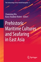 Barry Vladimir Rolett, Vladimir Rolett, Vladimir Rolett, Chunmin Wu, Chunming Wu - Prehistoric Maritime Cultures and Seafaring in East Asia