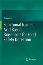 Yunbo Luo - Functional Nucleic Acid Based Biosensors for Food Safety Detection