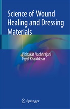 Payal Khakhkhar, Vibhaka Vachhrajani, Vibhakar Vachhrajani - Science of Wound Healing and Dressing Materials