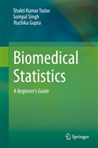 Ruchika Gupta, Shakt Kumar Yadav, Shakti Kumar Yadav, Sompa Singh, Sompal Singh, Shakti Kuma Yadav... - Biomedical Statistics