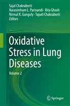 Sajal Chakraborti, Tapati Chakraborti, Nirmal K Ganguly, Nirmal K. Ganguly, Nirmal Kumar Ganguly, Rita Ghosh... - Oxidative Stress in Lung Diseases
