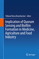 Pallaval Veera Bramhachari, Pallava Veera Bramhachari, Pallaval Veera Bramhachari - Implication of Quorum Sensing and Biofilm Formation in Medicine, Agriculture and Food Industry