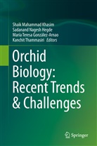 Maria Teresa Gonzalez Arnao, Maria Teresa Gonzalez- Arnao, María Teresa Gonazález-Arnao, María Teresa González-Arnao, Sadanand Nagesh Hegde, Shaik Mahammad Khasim... - Orchid Biology: Recent Trends & Challenges