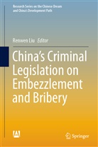 Renwen Liu, Renwe Liu, Renwen Liu - China's Criminal Legislation on Embezzlement and Bribery