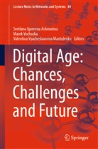 Svetlana Igorevna Ashmarina, Valentina Vyacheslavovna Mantulenko, Mare Vochozka, Marek Vochozka, Valenti Vyacheslavovna Mantulenko - Digital Age: Chances, Challenges and Future