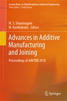 Kanthababu, Kanthababu, M. Kanthababu, S Shunmugam, M S Shunmugam, M. S. Shunmugam - Advances in Additive Manufacturing and Joining