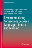 Sangeeta Bagga-Gupta, Ann Golden, Anne Golden, Lars Holm, Lars Holm et al, Helle Pia Laursen... - Reconceptualizing Connections between Language, Literacy and Learning