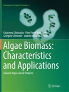 Katarzyna Chojnacka, Izabela Michalak, Piot Pawel Wieczorek, Piotr Pawel Wieczorek, Grzegorz Schroeder, Grzegorz Schroeder et al... - Algae Biomass: Characteristics and Applications