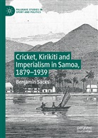 Benjamin Sacks - Cricket, Kirikiti and Imperialism in Samoa, 1879-1939