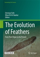 Christia Foth, Christian Foth, Oliver W. M. Rauhut, W M Rauhut, W M Rauhut - The Evolution of Feathers
