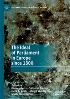 Remieg Aerts, Carla van Baalen, Marie-Luise Recker, Margit van der Steen, Henk te Velde, Henk te Velde et al... - The Ideal of Parliament in Europe since 1800