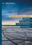 Marian Aguiar, Charlott Mathieson, Charlotte Mathieson, Lynne Pearce - Mobilities, Literature, Culture