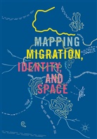 H Parsons, H Parsons, Tabe Linhard, Tabea Linhard, Timothy H. Parsons - Mapping Migration, Identity, and Space