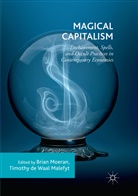 de Waal Malefyt, de Waal Malefyt, Timothy De Waal Malefyt, Bria Moeran, Brian Moeran - Magical Capitalism