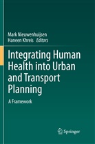 Khreis, Khreis, Haneen Khreis, Mar Nieuwenhuijsen, Mark Nieuwenhuijsen - Integrating Human Health into Urban and Transport Planning