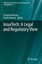 Pierpaol Marano, Pierpaolo Marano, Noussia, Noussia, Kyriaki Noussia - InsurTech: A Legal and Regulatory View