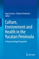 Hug Azcorra, Hugo Azcorra, Dickinson, Dickinson, Federico Dickinson - Culture, Environment and Health in the Yucatan Peninsula