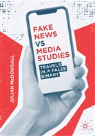 Julian McDougall - Fake News vs Media Studies