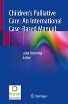 Juli Downing, Julia Downing - Children's Palliative Care: An International Case-Based Manual
