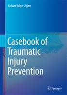 Richar Volpe, Richard Volpe - Casebook of Traumatic Injury Prevention