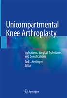 Tad L. Gerlinger, Ta L Gerlinger, Tad L Gerlinger - Unicompartmental Knee Arthroplasty