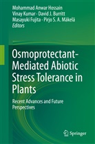 David Burritt, David J. Burritt, David Burritt et al, Masayuki Fujita, Mohammad Anwar Hossain, David J Burritt et al... - Osmoprotectant-Mediated Abiotic Stress Tolerance in Plants