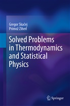 Gregor Ska¿ej, Grego Skacej, Gregor Skacej, Gregor Skačej, Primo¿ Ziherl, Primoz Ziherl... - Solved Problems in Thermodynamics and Statistical Physics
