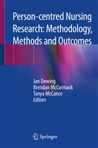 Jan Dewing, Tanya McCance, Brenda McCormack, Brendan McCormack - Person-centred Nursing Research: Methodology, Methods and Outcomes