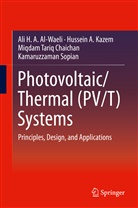 Ali H Al-Waeli, Ali H A Al-Waeli, Ali H. A. Al-Waeli, Miqda Chaichan, Miqdam Tariq Chaichan, Hussein Kazem... - Photovoltaic/Thermal (PV/T) Systems