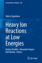 Valery Zagrebaev, Andrey Denikin, Alexande Karpov, Alexander Karpov, Neil Rowley - Heavy Ion Reactions at Low Energies