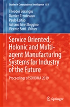 Theodor Borangiu, Vicente Botti, Adriana Giret Boggino, Paulo Leitao, Paulo Leitão, Paulo Leitão et al... - Service Oriented, Holonic and Multi-agent Manufacturing Systems for Industry of the Future