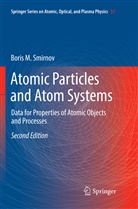 Boris M Smirnov, Boris M. Smirnov - Atomic Particles and Atom Systems