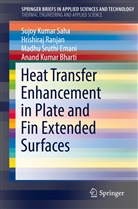 Anand Kumar Bharti, Madhu S Emani, Madhu Sruthi Emani, Hrishira Ranjan, Hrishiraj Ranjan, Sujoy Kuma Saha... - Heat Transfer Enhancement in Plate and Fin Extended Surfaces