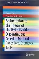 Shuka Du, Shukai Du, Francisco-Javier Sayas - An Invitation to the Theory of the Hybridizable Discontinuous Galerkin Method