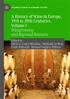 Silvia Conca Messina, Silvia A. Conca Messina, Stéphan Le Bras, Stéphane Le Bras, Paolo Tedeschi, Paolo Tedeschi et al... - A History of Wine in Europe, 19th to 20th Centuries, Vol. 1 Winegrowi