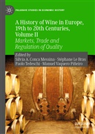 Silvia Conca Messina, Silvia A. Conca Messina, Stéphan Le Bras, Stéphane Le Bras, Paolo Tedeschi, Paolo Tedeschi et al... - A History of Wine in Europe, 19th to 20th Centuries, Volume II: