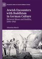 Sebastian Musch - Jewish Encounters with Buddhism in German Culture