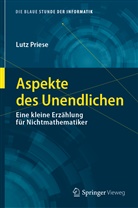 Lutz Priese - Aspekte des Unendlichen