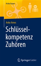 Anke Ames - Schlüsselkompetenz Zuhören